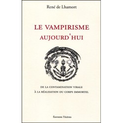 Le vampirisme aujourd'hui - De la contamination virale à la réalisation du corps immortel
