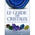 Le guide des cristaux - 500 cristaux pour soigner le corps, le mental et l'esprit