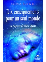 Dix enseignements pour un seul monde - La Sagesse de Mère Marie