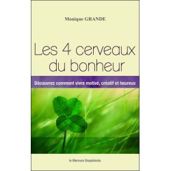 Les 4 cerveaux du bonheur - Découvrez comment vivre motivé. créatif et heureux