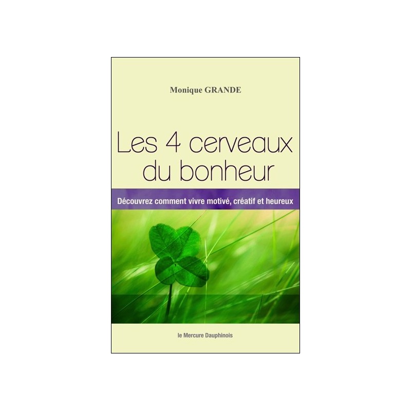 Les 4 cerveaux du bonheur - Découvrez comment vivre motivé, créatif et heureux