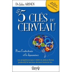 Les 5 clés du cerveau - Pour l'entretenir et le dynamiser