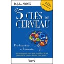 Les 5 clés du cerveau - Pour l'entretenir et le dynamiser