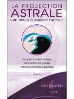 La projection astrale - Apprendre à explorer l'univers