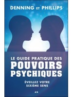 Le guide pratique des pouvoirs psychiques - Eveillez votre sixième sens