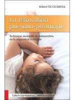 La relaxation pneumo-phonique - Technique manuelle de restauration de la respiration confiante