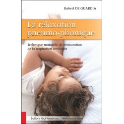 La relaxation pneumo-phonique - Technique manuelle de restauration de la respiration confiante
