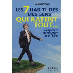 Les 7 habitudes des gens qui ratent tout... comprendre l'autosabotage pour l'éviter