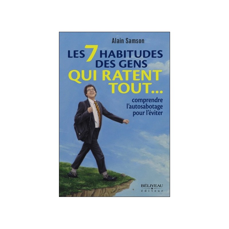 Les 7 habitudes des gens qui ratent tout... comprendre l'autosabotage pour l'éviter