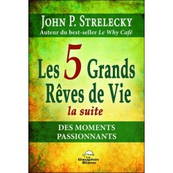 Les 5 Grands Rêves de Vie - La suite - Des moments passionnants