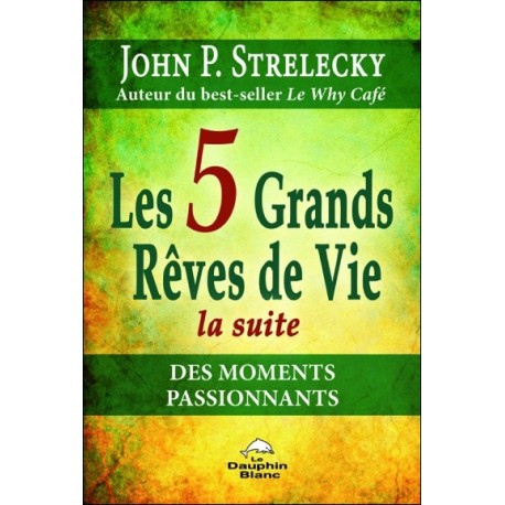 Les 5 Grands Rêves de Vie - La suite - Des moments passionnants