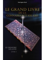 Le grand livre de la connaissance solaire - le Grimoire Atlante T3