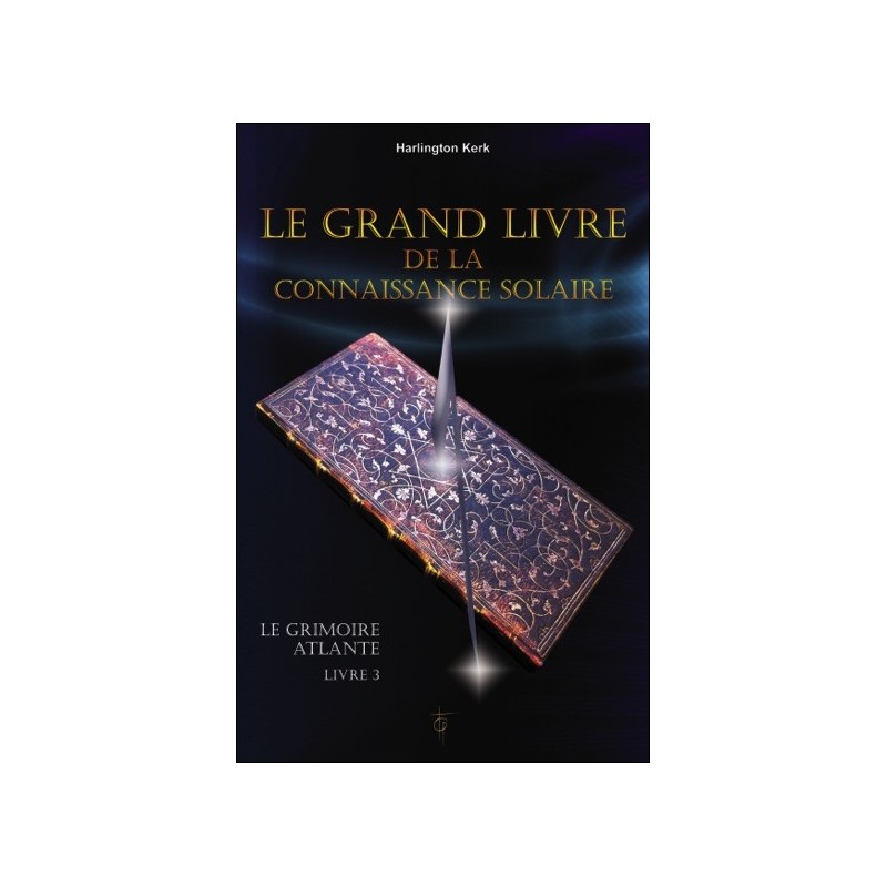 Le grand livre de la connaissance solaire - le Grimoire Atlante T3