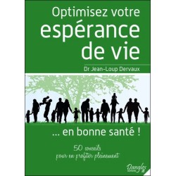 Optimisez votre espérance de vie... en bonne santé ! 50 conseils pour en profiter pleinement