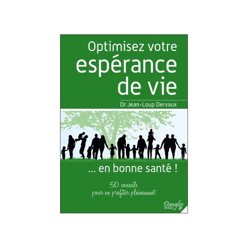 Optimisez votre espérance de vie... en bonne santé ! 50 conseils pour en profiter pleinement