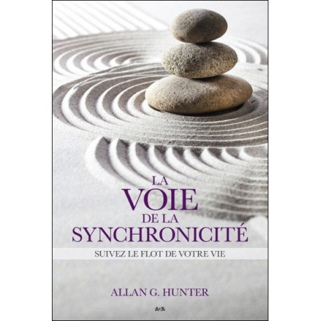 La voie de la synchronicité - Suivez le flot de votre vie