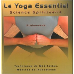 Le Yoga Essentiel - Science Spirituelle - Techniques de méditation