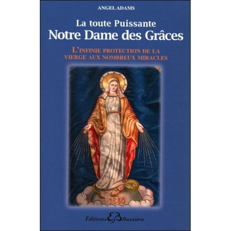 La toute puissante Notre Dame des Grâces - L'infinie protection de la vierge...