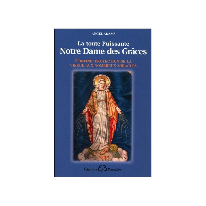 La toute puissante Notre Dame des Grâces - L'infinie protection de la vierge...