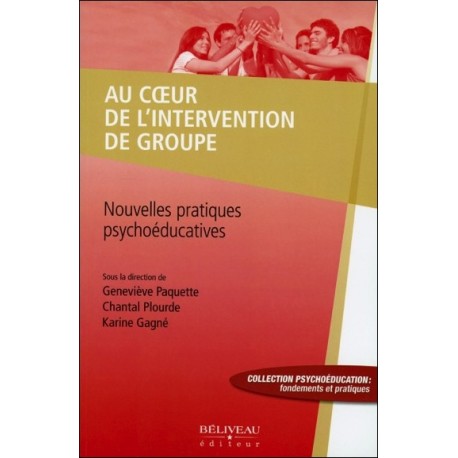 Au coeur de l'intervention de groupe - Nouvelles pratiques psychoéducatives