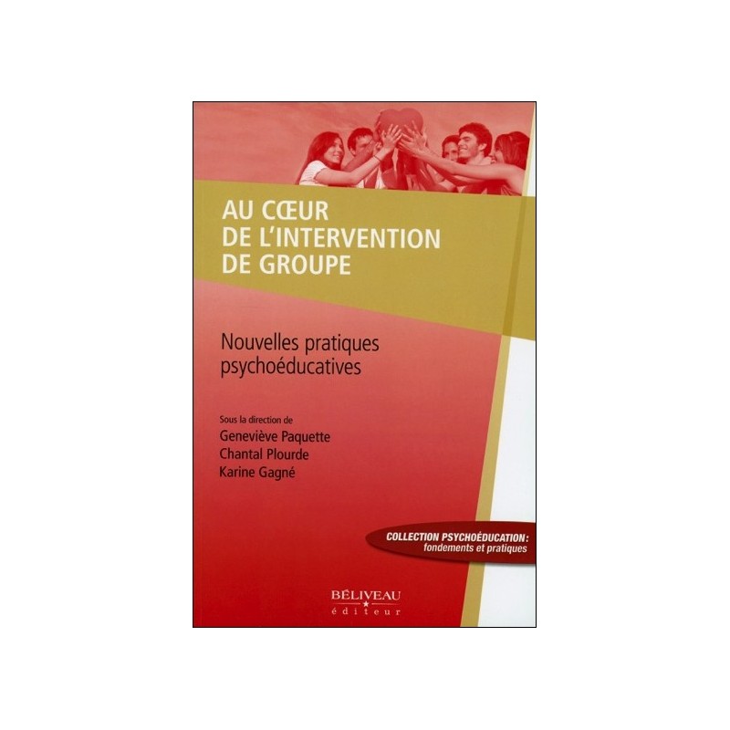 Au coeur de l'intervention de groupe - Nouvelles pratiques psychoéducatives