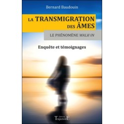 La transmigration des âmes - Le phénomène Walk-in - Enquête et témoignages