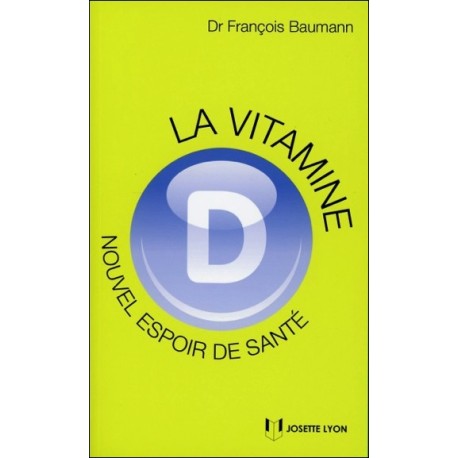 La Vitamine D - Nouvel espoir de santé