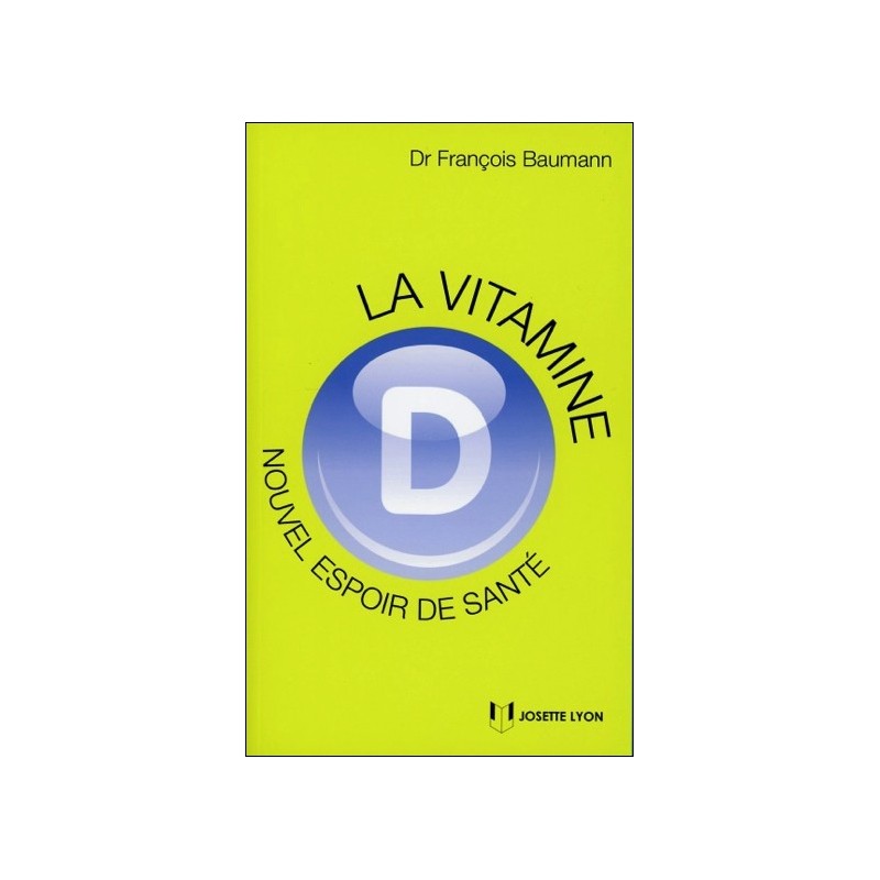 La Vitamine D - Nouvel espoir de santé