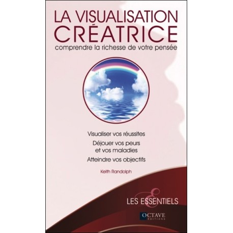 La visualisation créatrice - Comprendre la richesse de votre pensée