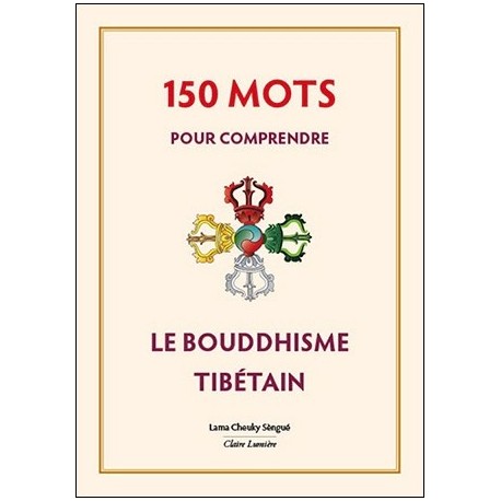 150 mots pour comprendre le bouddhisme tibétain