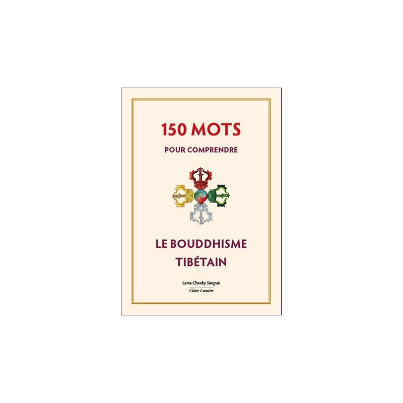 150 mots pour comprendre le bouddhisme tibétain