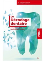 Le Décodage dentaire - Comprendre le sens de nos problèmes de dents - ABC