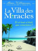 La Villa des Miracles - Et si tout n'était que conscience ?