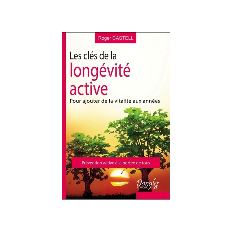 Les clés de la longévité active - Pour ajouter de la vitalité aux années