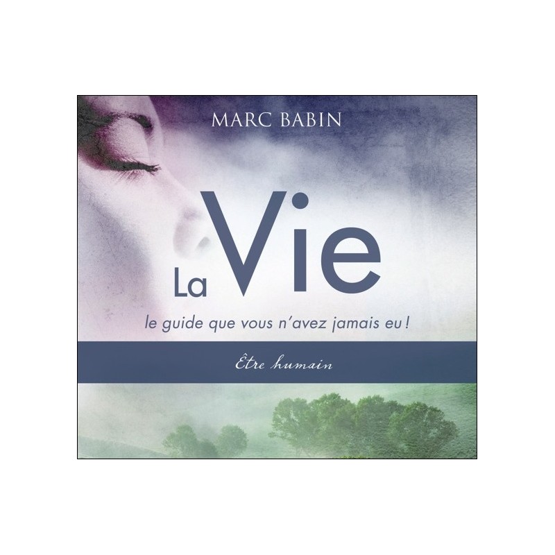 La Vie - Le guide que vous n'avez jamais eu ! Etre humain - Livre audio 2 CD