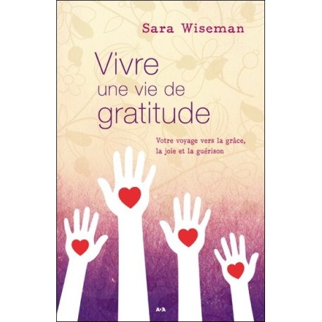 Vivre une vie de gratitude - Votre voyage vers la grâce, la joie et la guérison