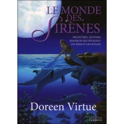 Le monde des Sirènes - Découvrez les êtres magiques qui peuplent les mers et les océans