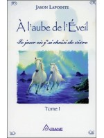 A l'aube de l'Eveil - Le jour où j'ai choisi de vivre T1