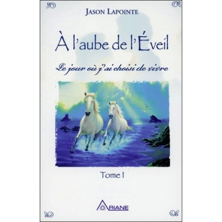 A l'aube de l'Eveil - Le jour où j'ai choisi de vivre T1