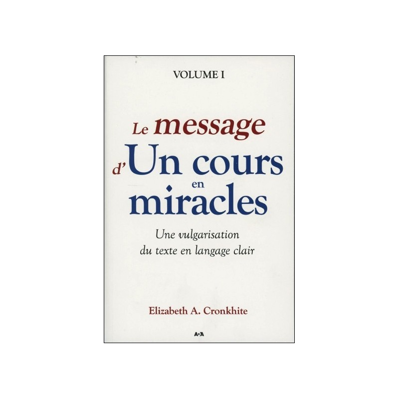 Le message d'Un cours en miracles - Une vulgarisation du texte en langage clair