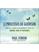 Le processus de guérison - Guide en 12 étapes pour apporter à votre vie - Amour, sens et puissance - Livre audio 2CD