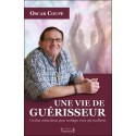 Une vie de guérisseur - Un don miraculeux pour soulager ceux qui souffrent