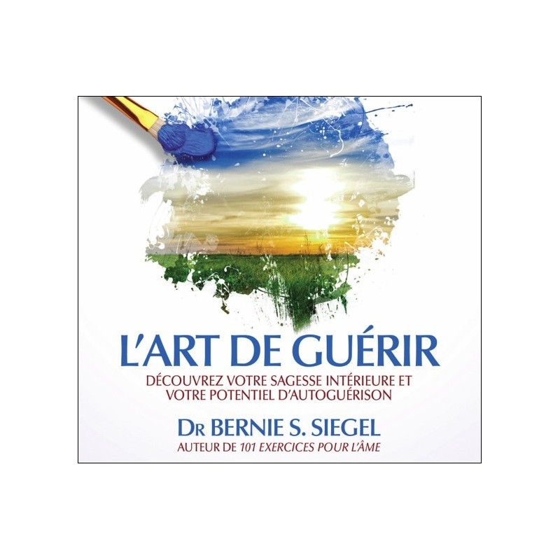 L'art de guérir - Découvrez votre sagesse intérieure et votre potentiel d'autoguérison - Livre audio 2 CD