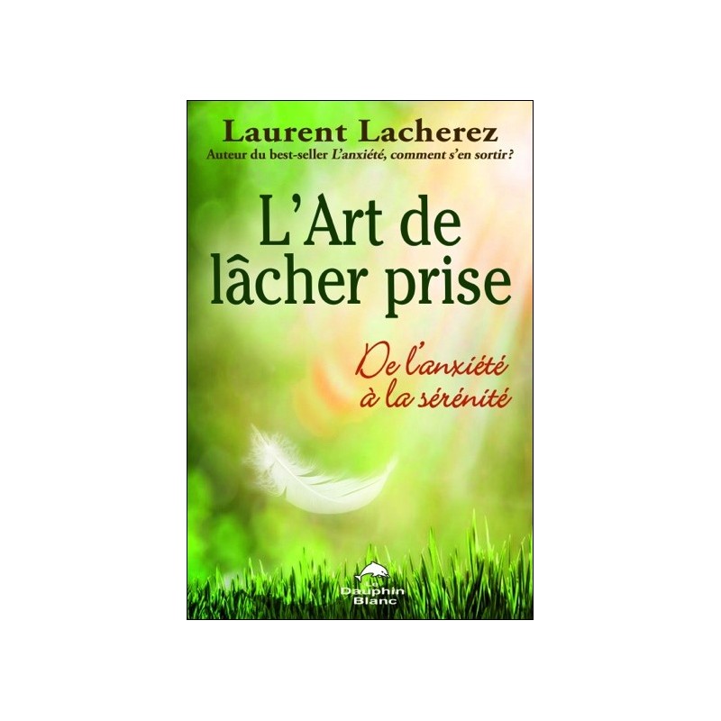 L'Art de lâcher prise - De l'anxiété à la sérénité