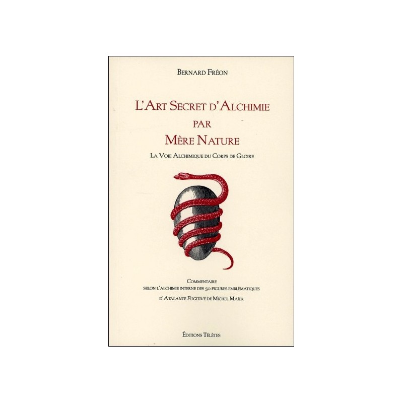 L'Art Secret d'Alchimie par Mère Nature - La Voie Alchimique du Corps de Gloire