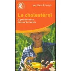 Le cholestérol : Augmenter le bon, diminuer le mauvais