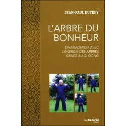 L'Arbre du Bonheur - S'harmoniser avec l'énergie des arbres grâce au Qi Gong