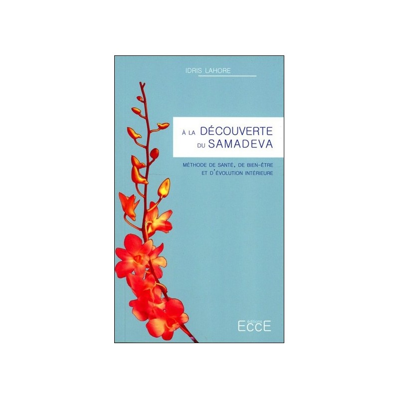 A la découverte du Samadeva - Méthode de santé, de bien-être et d’évolution intérieure