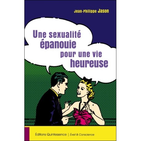 Une sexualité épanouie pour une vie heureuse