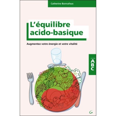 L'équilibre acido-basique - Augmentez votre énergie et votre vitalité - ABC